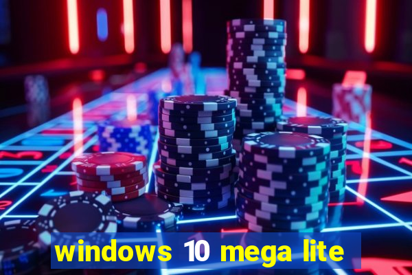 windows 10 mega lite